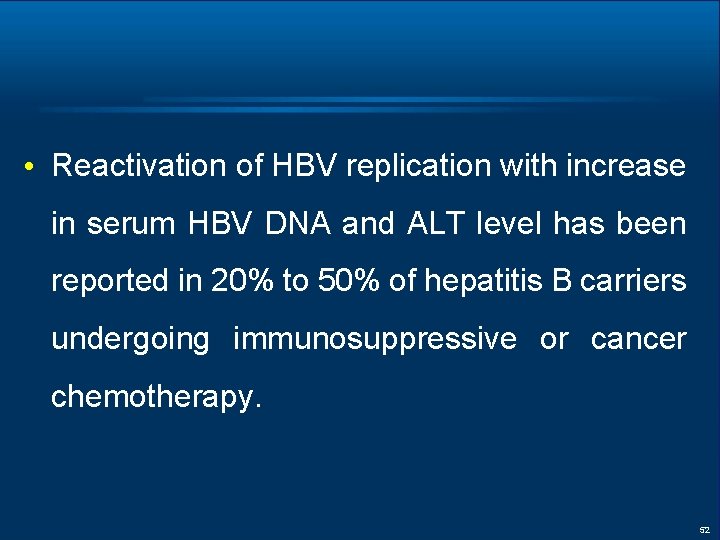  • Reactivation of HBV replication with increase in serum HBV DNA and ALT