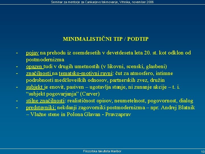 Seminar za mentorje za Cankarjevo tekmovanje, Vrhnika, november 2006 MINIMALISTIČNI TIP / PODTIP -