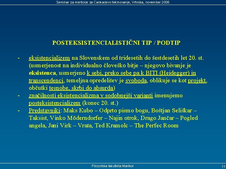 Seminar za mentorje za Cankarjevo tekmovanje, Vrhnika, november 2006 POSTEKSISTENCIALISTIČNI TIP / PODTIP -