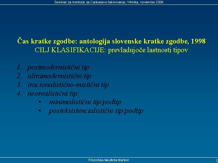 Seminar za mentorje za Cankarjevo tekmovanje, Vrhnika, november 2006 Čas kratke zgodbe: antologija slovenske