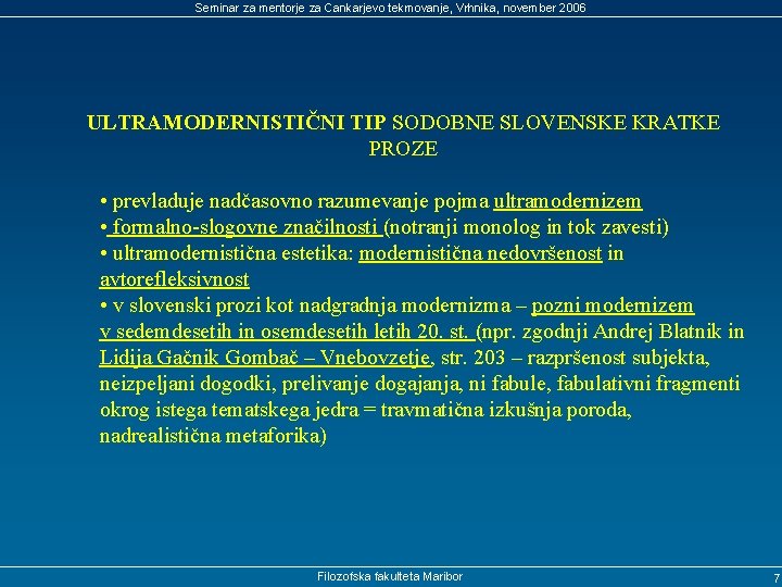 Seminar za mentorje za Cankarjevo tekmovanje, Vrhnika, november 2006 ULTRAMODERNISTIČNI TIP SODOBNE SLOVENSKE KRATKE