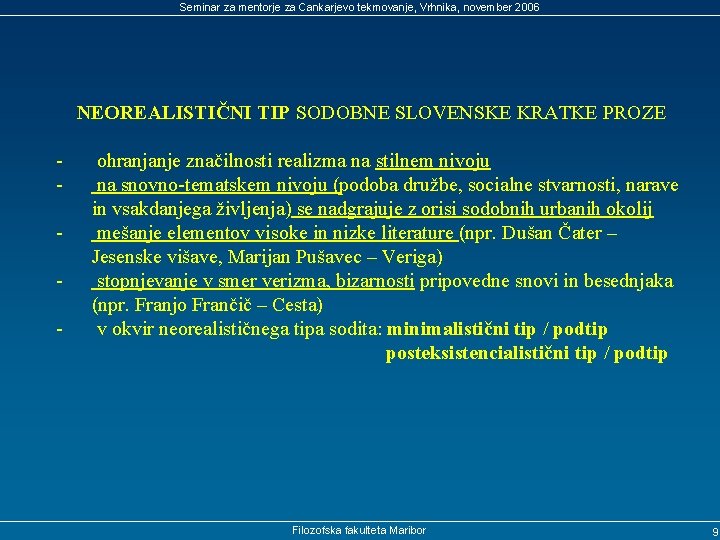 Seminar za mentorje za Cankarjevo tekmovanje, Vrhnika, november 2006 NEOREALISTIČNI TIP SODOBNE SLOVENSKE KRATKE