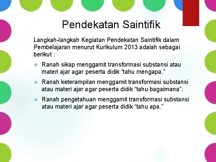 Pendekatan Saintifik Langkah-langkah Kegiatan Pendekatan Saintifik dalam Pembelajaran menurut Kurikulum 2013 adalah sebagai berikut