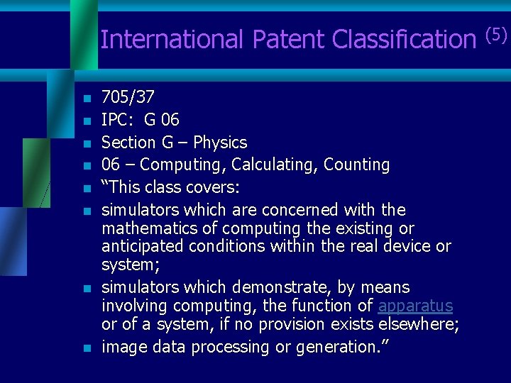 International Patent Classification (5) n n n n 705/37 IPC: G 06 Section G