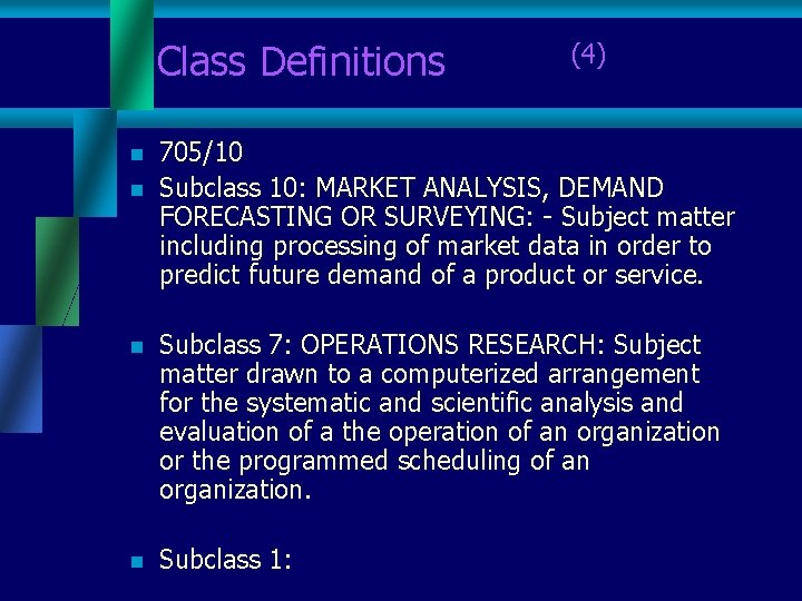 Class Definitions (4) n n 705/10 Subclass 10: MARKET ANALYSIS, DEMAND FORECASTING OR SURVEYING:
