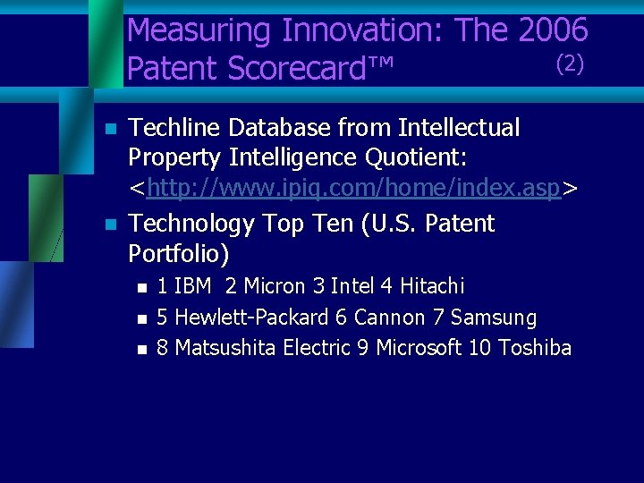 Measuring Innovation: The 2006 Patent Scorecard™ (2) n n Techline Database from Intellectual Property