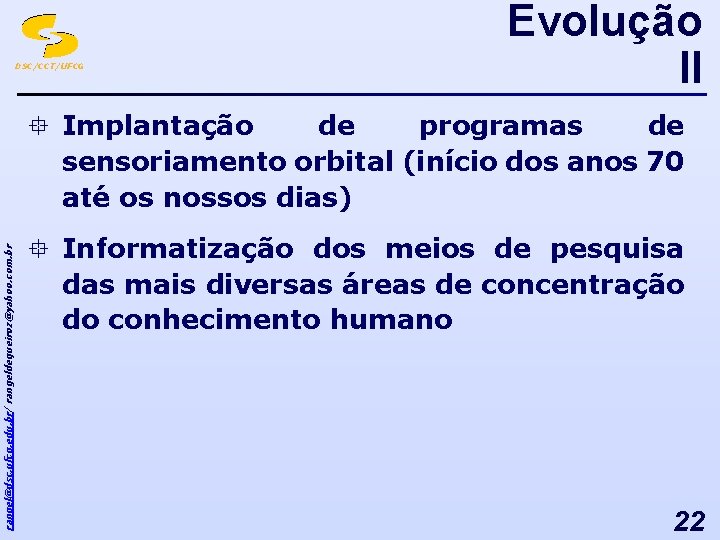 DSC/CCT/UFCG Evolução II rangel@dsc. ufcg. edu. br/ rangeldequeiroz@yahoo. com. br ° Implantação de programas