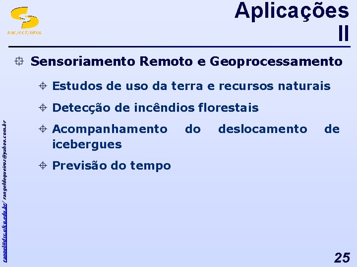 Aplicações II DSC/CCT/UFCG ° Sensoriamento Remoto e Geoprocessamento ± Estudos de uso da terra