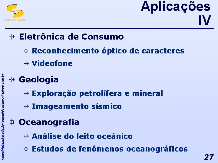 DSC/CCT/UFCG Aplicações IV ° Eletrônica de Consumo ± Reconhecimento óptico de caracteres rangel@dsc. ufcg.