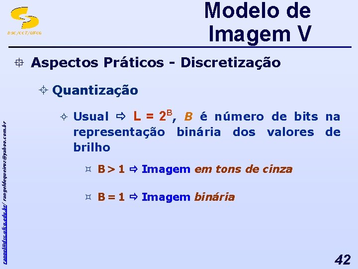 Modelo de Imagem V DSC/CCT/UFCG ° Aspectos Práticos - Discretização rangel@dsc. ufcg. edu. br/