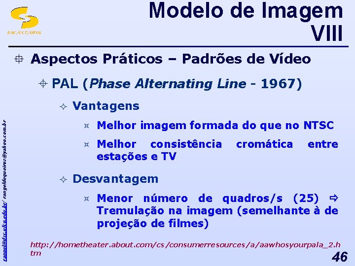 Modelo de Imagem VIII DSC/CCT/UFCG ° Aspectos Práticos – Padrões de Vídeo ± PAL