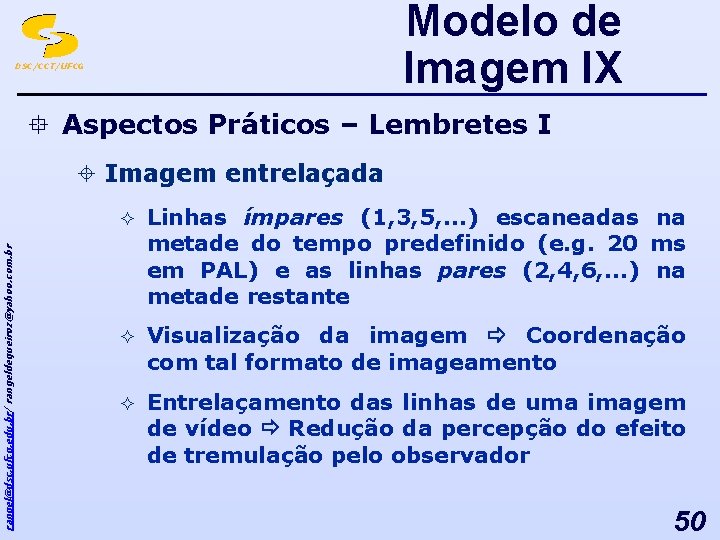 Modelo de Imagem IX DSC/CCT/UFCG ° Aspectos Práticos – Lembretes I rangel@dsc. ufcg. edu.