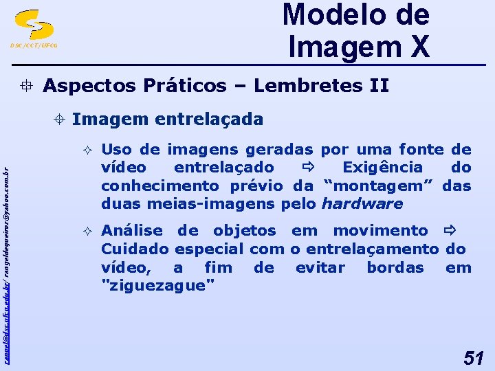 Modelo de Imagem X DSC/CCT/UFCG ° Aspectos Práticos – Lembretes II rangel@dsc. ufcg. edu.