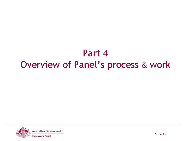 Part 4 Overview of Panel’s process & work Slide 15 