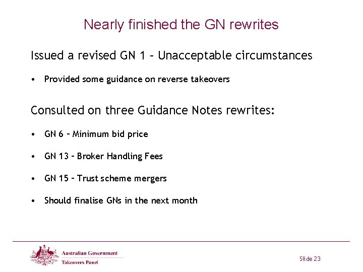 Nearly finished the GN rewrites Issued a revised GN 1 – Unacceptable circumstances •