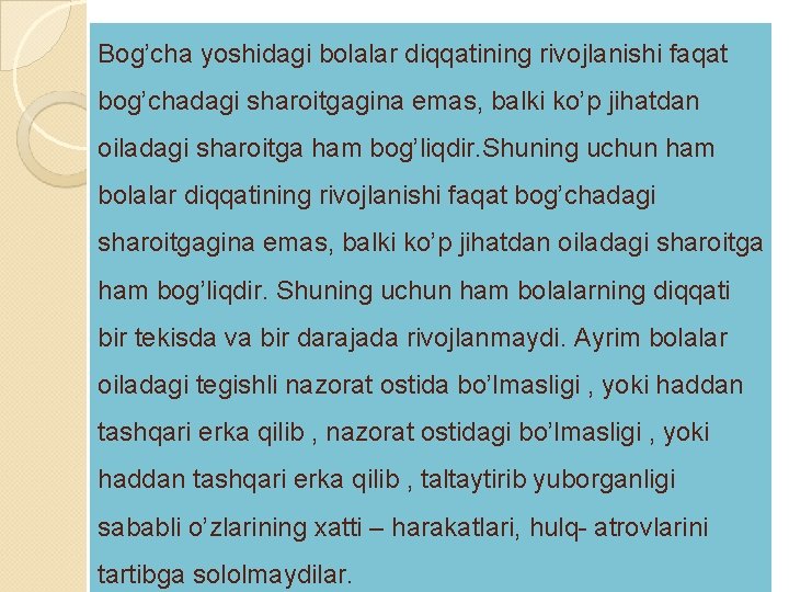 Bog’cha yoshidagi bolalar diqqatining rivojlanishi faqat bog’chadagi sharoitgagina emas, balki ko’p jihatdan oiladagi sharoitga