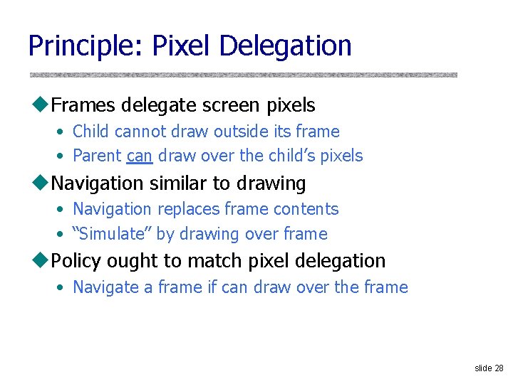 Principle: Pixel Delegation u. Frames delegate screen pixels • Child cannot draw outside its