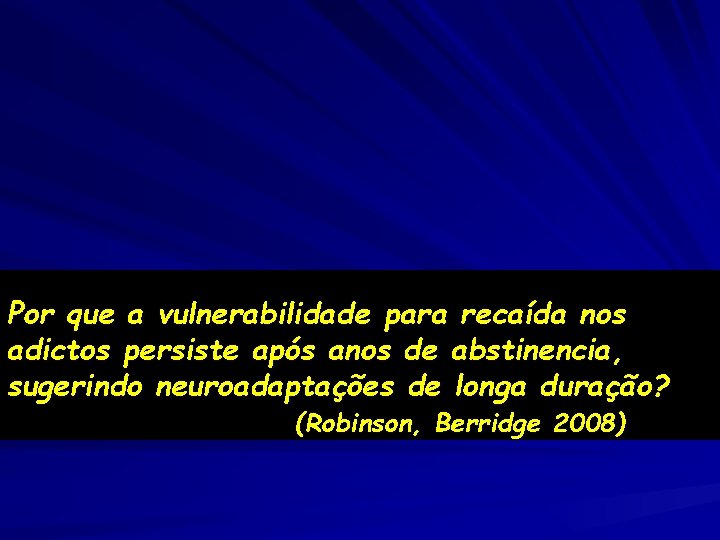 Por que a vulnerabilidade para recaída nos adictos persiste após anos de abstinencia, sugerindo