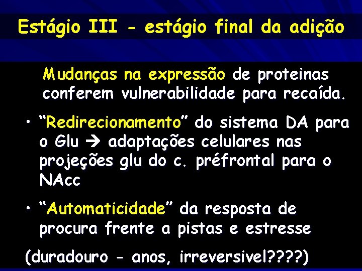 Estágio III - estágio final da adição Mudanças na expressão de proteinas conferem vulnerabilidade