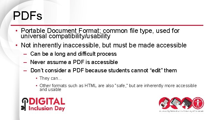 PDFs • Portable Document Format; common file type, used for universal compatibility/usability • Not