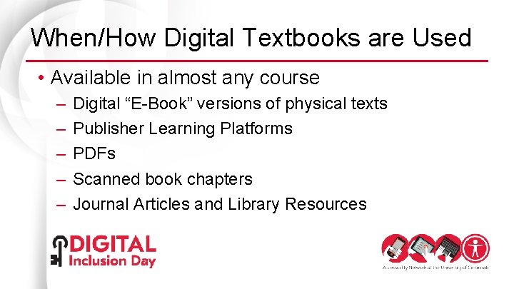 When/How Digital Textbooks are Used • Available in almost any course – – –