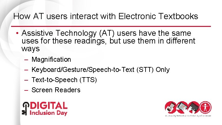 How AT users interact with Electronic Textbooks • Assistive Technology (AT) users have the