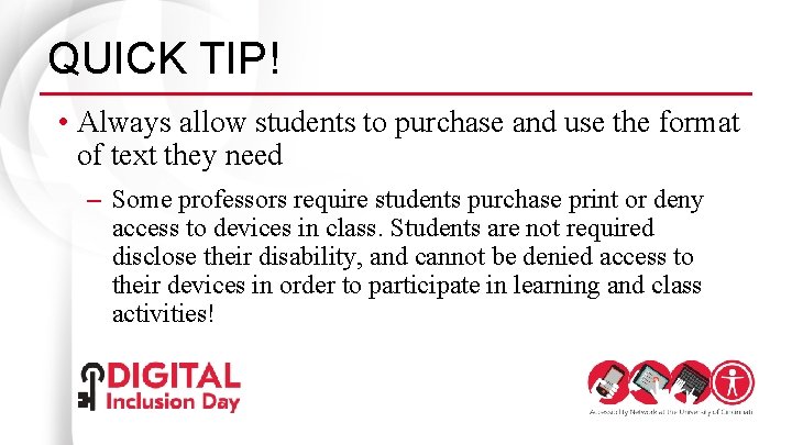 QUICK TIP! • Always allow students to purchase and use the format of text