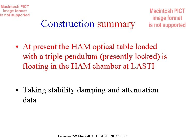 Construction summary • At present the HAM optical table loaded with a triple pendulum
