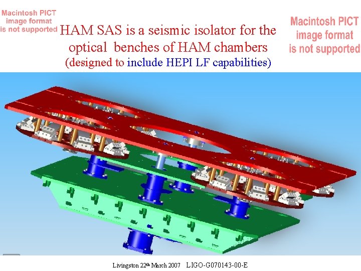HAM SAS is a seismic isolator for the optical benches of HAM chambers (designed