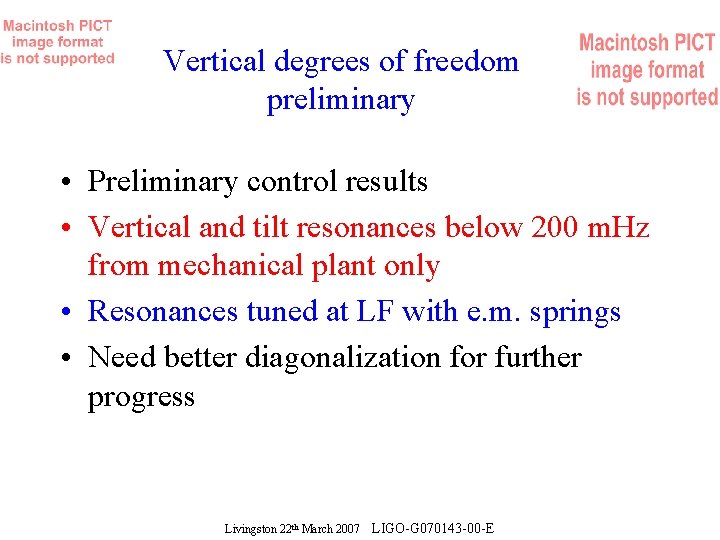Vertical degrees of freedom preliminary • Preliminary control results • Vertical and tilt resonances