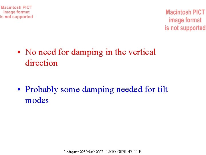  • No need for damping in the vertical direction • Probably some damping