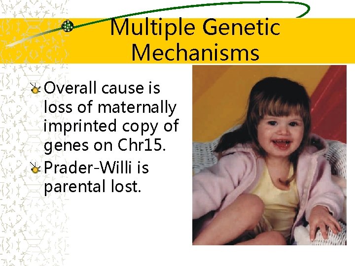 Multiple Genetic Mechanisms Overall cause is loss of maternally imprinted copy of genes on