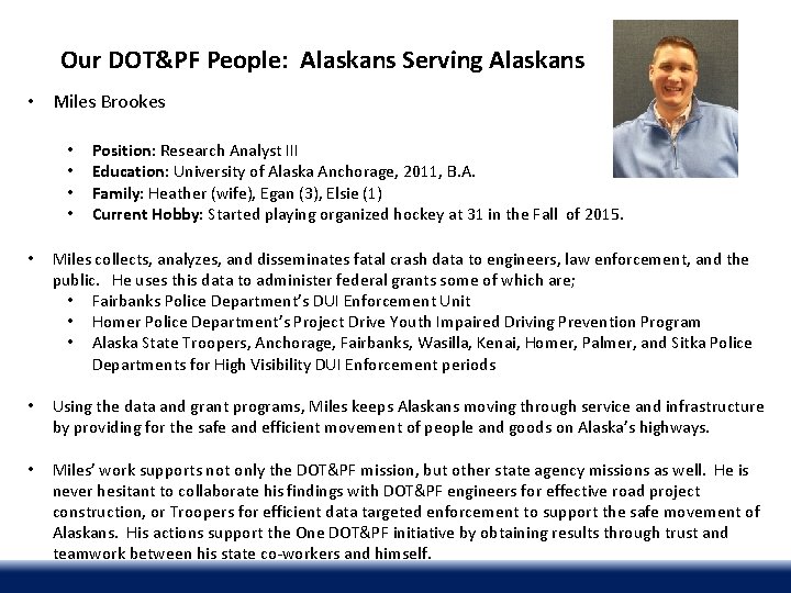 Our DOT&PF People: Alaskans Serving Alaskans • Miles Brookes • • Position: Research Analyst