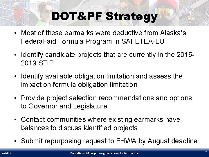 DOT&PF Strategy • Most of these earmarks were deductive from Alaska’s Federal-aid Formula Program