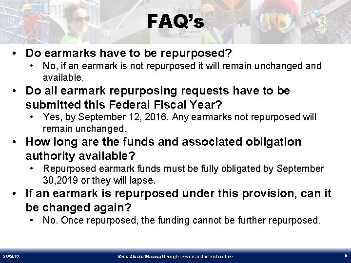 FAQ’s • Do earmarks have to be repurposed? • No, if an earmark is