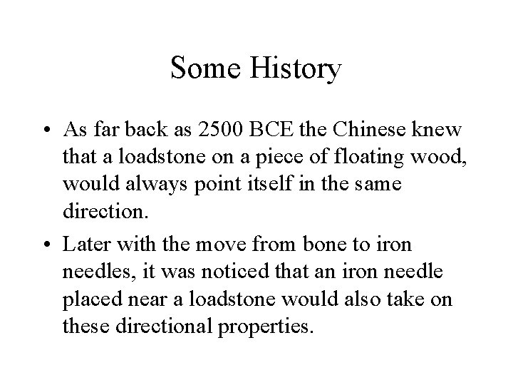 Some History • As far back as 2500 BCE the Chinese knew that a