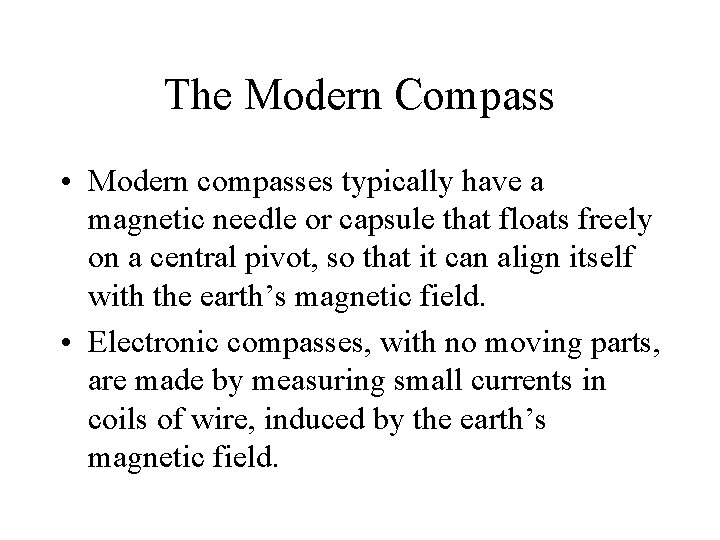 The Modern Compass • Modern compasses typically have a magnetic needle or capsule that