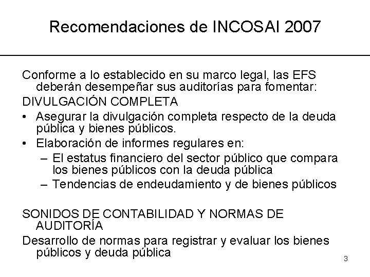 Recomendaciones de INCOSAI 2007 Conforme a lo establecido en su marco legal, las EFS