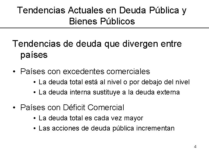 Tendencias Actuales en Deuda Pública y Bienes Públicos Tendencias de deuda que divergen entre