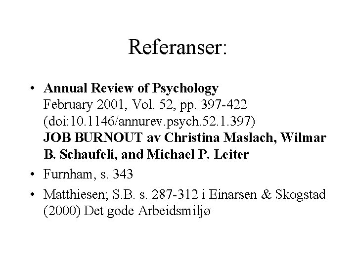 Referanser: • Annual Review of Psychology February 2001, Vol. 52, pp. 397 -422 (doi: