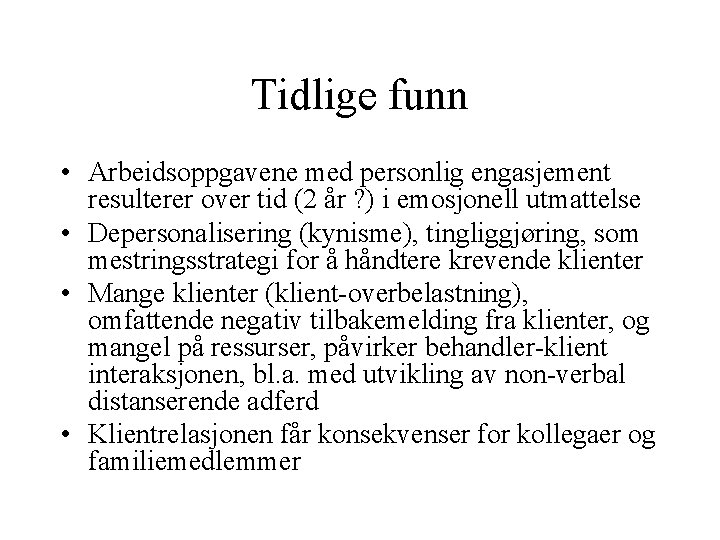 Tidlige funn • Arbeidsoppgavene med personlig engasjement resulterer over tid (2 år ? )