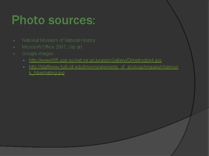 Photo sources: • • • National Museum of Natural History Microsoft Office 2007, clip
