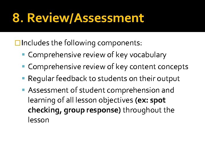 8. Review/Assessment � Includes the following components: Comprehensive review of key vocabulary Comprehensive review 8. Review/Assessment � Includes the following components: Comprehensive review of key vocabulary Comprehensive review