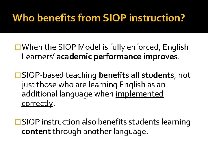 Who benefits from SIOP instruction? �When the SIOP Model is fully enforced, English Learners’ Who benefits from SIOP instruction? �When the SIOP Model is fully enforced, English Learners’