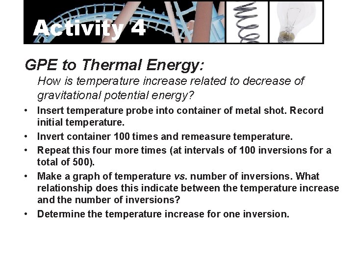 Activity 4 GPE to Thermal Energy: How is temperature increase related to decrease of