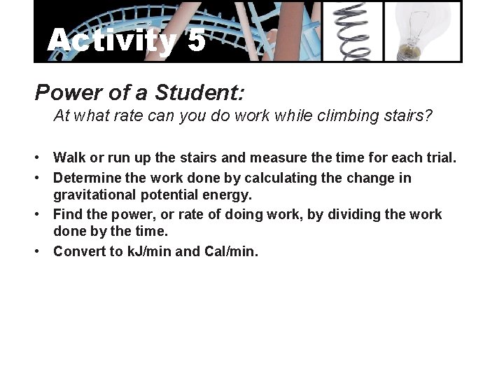 Activity 5 Power of a Student: At what rate can you do work while