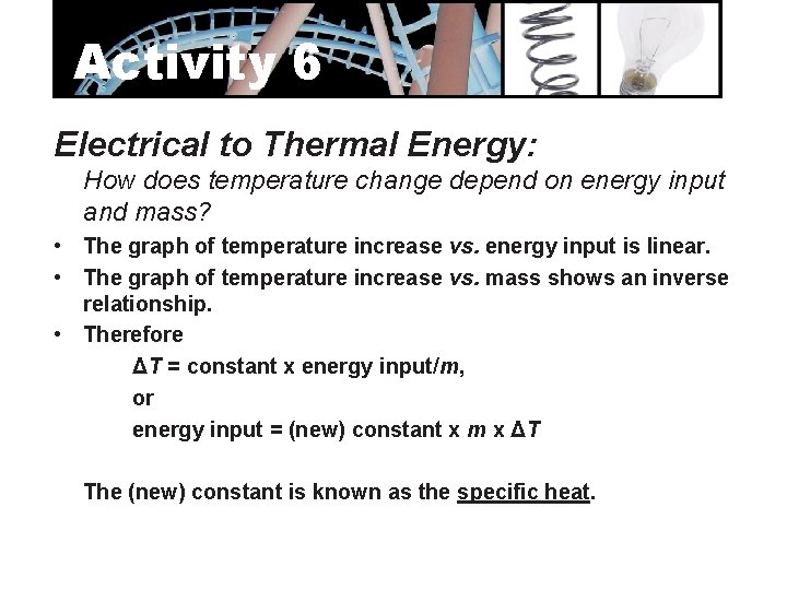 Activity 6 Electrical to Thermal Energy: How does temperature change depend on energy input