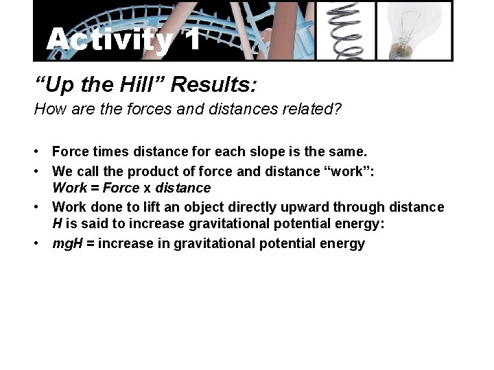 Activity 1 “Up the Hill” Results: How are the forces and distances related? •