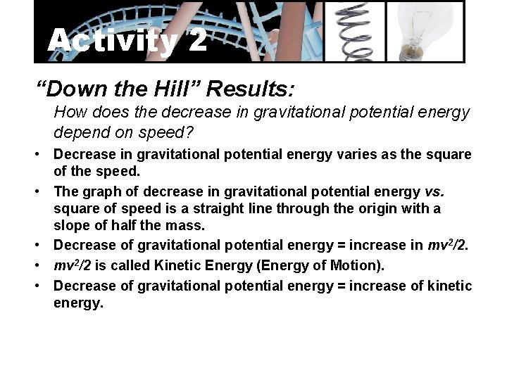 Activity 2 “Down the Hill” Results: How does the decrease in gravitational potential energy