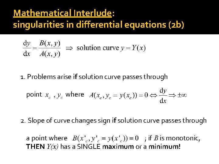 Mathematical Interlude: singularities in differential equations (2 b) 1. Problems arise if solution curve